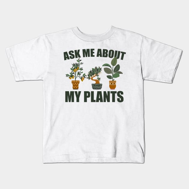 ask me about my plants Kids T-Shirt by sigma-d